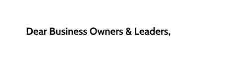 Dear Business Owners Leaders